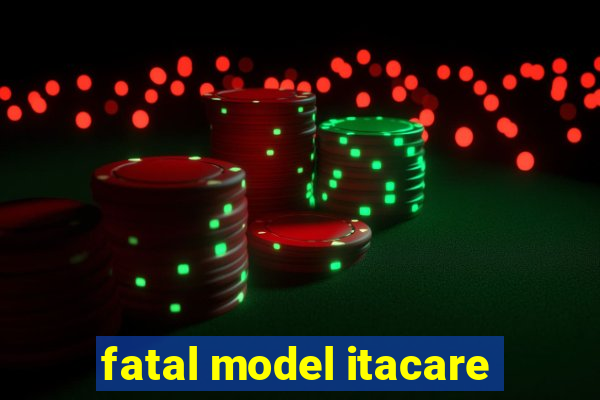 fatal model itacare